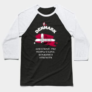 Danish Pride, God's help the people's love Denmark's strength Baseball T-Shirt